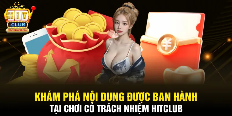 Khám phá nội dung được ban hành tại chơi có trách nhiệm Hitclub