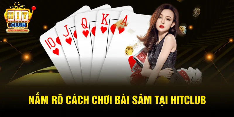 Nắm rõ cách chơi bài sâm tại Hitclub