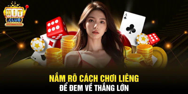Nắm rõ cách chơi Liêng để đem về thắng lớn