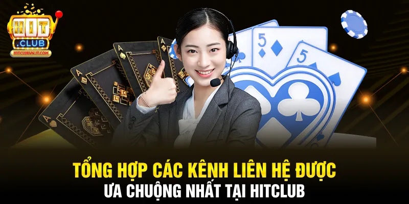 Tổng hợp các kênh liên hệ được ưa chuộng nhất tại Hitclub