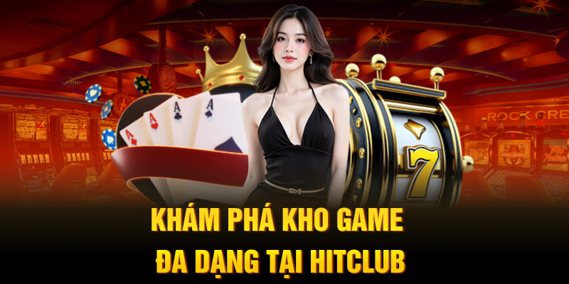 Khám phá kho game đa dạng tại HitClub